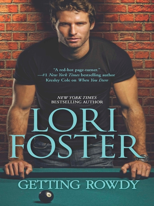 Title details for Getting Rowdy by Lori Foster - Available